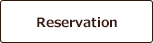 Reservation