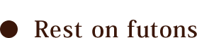 Rest on futons 